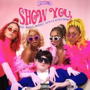 DJ D Double D - Show You ft. Moozlie, Astryd Brown, Faith K, Boskasie
